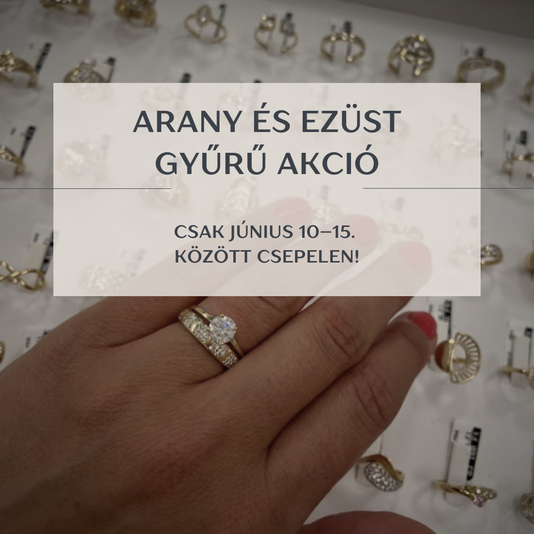 Arany és ezüst gyűrű akció Pomázon és Csepelen – június 10–15. között