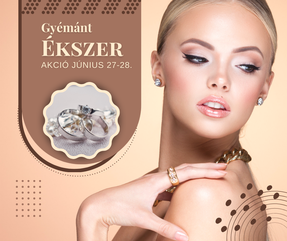 Gyémánt Ékszer Akció Csepelen - Június 27-28.