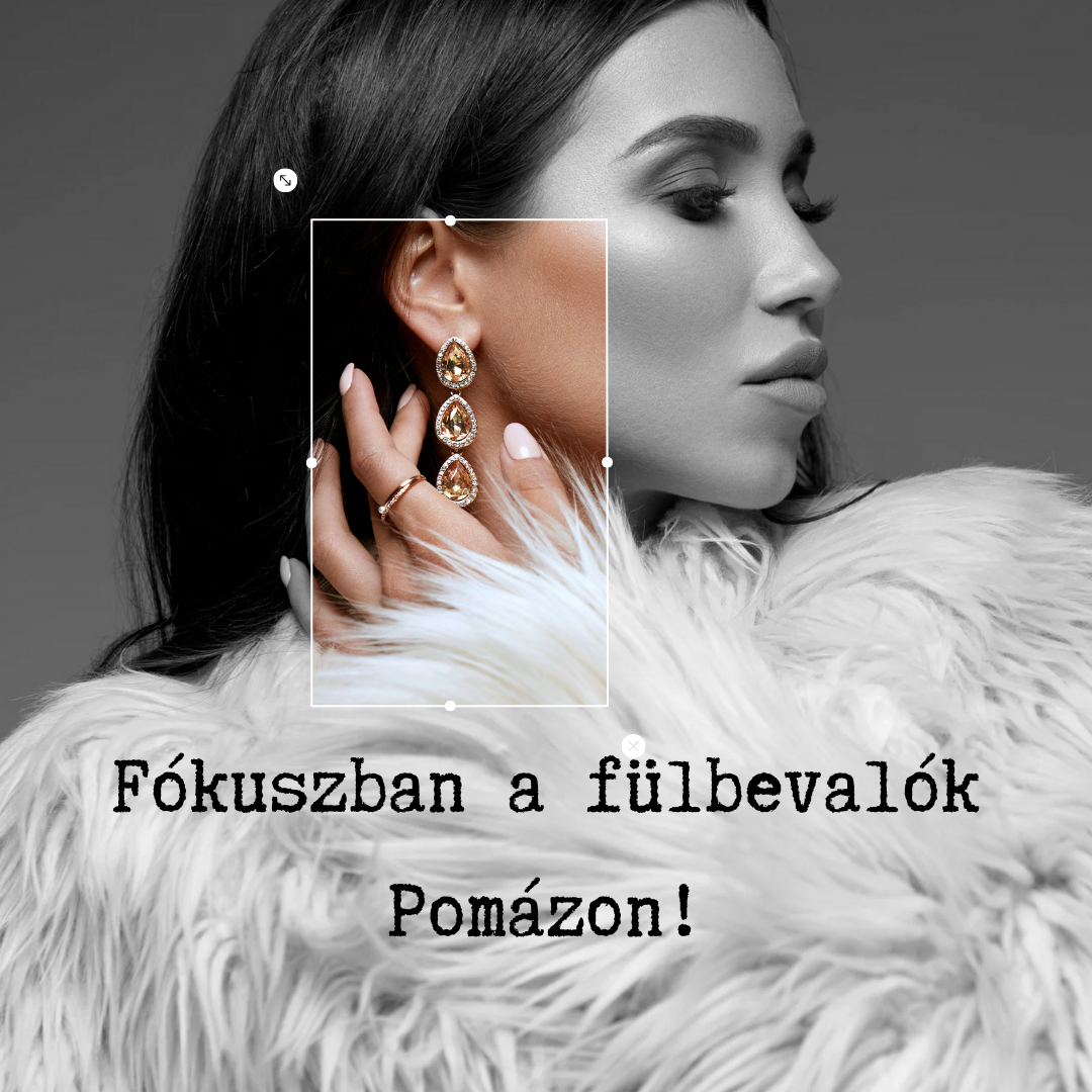 Fókuszban a fülbevalók – különleges akció Pomázon