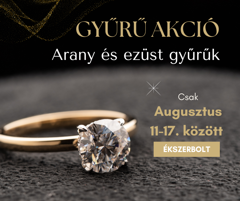 Gyűrű Akció a Pomázi és Csepeli Ékszerboltban – csak augusztus 17-ig!